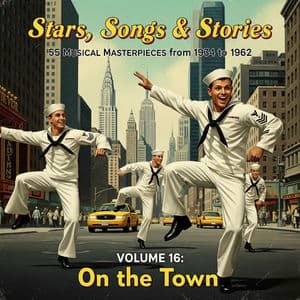 Stars, Songs & Stories - 55 Musical Masterpieces from 1934 to 1962 - Volume 16: On the Town