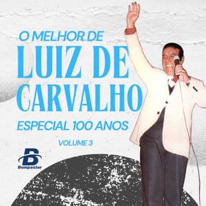 O Melhor de Luiz de Carvalho - Especial 100 anos - Vol 3