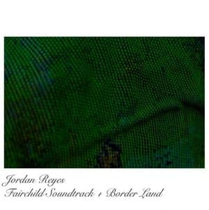 Fairchild Soundtrack + Border Land