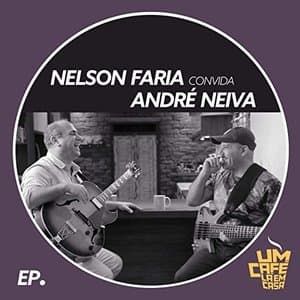 Nelson Faria Convida Andre Neiva. Um Cafe La Em Casa