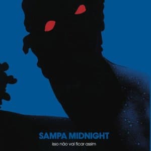 Sampa Midnight - Isso Nao Vai Ficar Assim