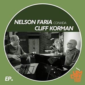 Nelson Faria Convida Cliff Korman: Um Cafe La em Casa