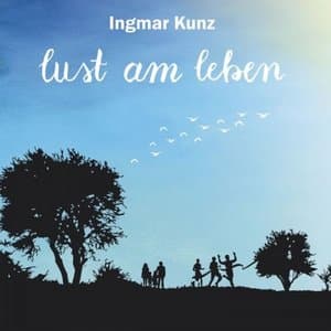 Lust am Leben - Ingmar Kunz