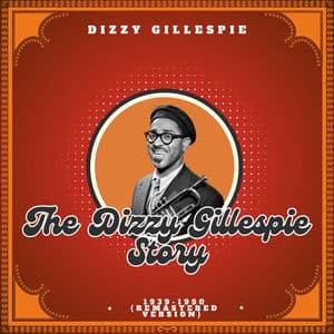 The Dizzy Gillespie Story, 1939-1950