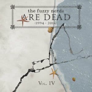 The Fuzzy Nerds Are Dead (1994-2014), Vol. IV - "Covering the Nerds..."