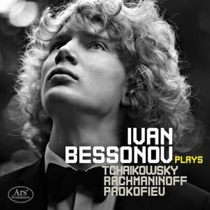 Tchaikovsky, Rachmaninoff, Prokofiev & Ivan Bessonov: Piano Works