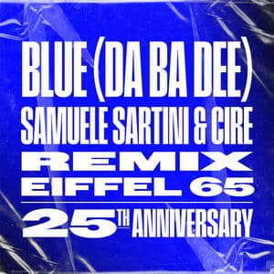 Blue (Da Ba Dee) Samuele Sartini & Cire Remix