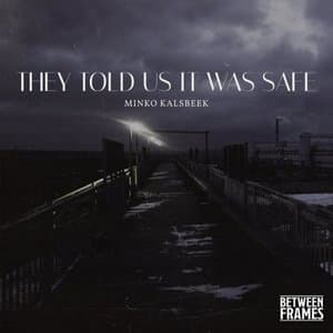 They Told Us It Was Safe