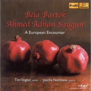Bartok, B.: Violin Sonata No. 2 - Rhapsody No. 1 - Saygun, A.A.: Suite, Op. 3 - Violina Sonata, Op. 20 (A European Encounter)