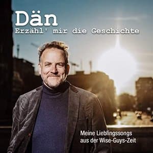 Erzahl mir die Geschichte (Meine Lieblingssongs aus der Wise-Guys-Zeit)