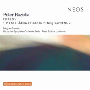 Peter Ruzicka: Clouds 2 & String Quartet No. 7 ...Possible-a-chaque-instant