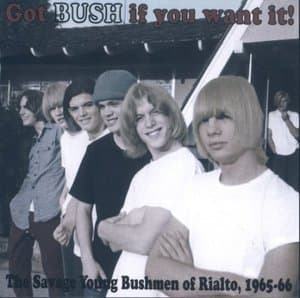 Got Bush If You Want It! (The Savage Young Bushmen Of Rialto, 1965-66)