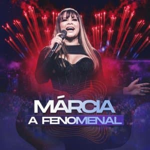 Marcia A Fenomenal (Ao Vivo)