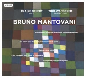 Bruno Mantovani (Claire Desert et le Trio Wanderer)
