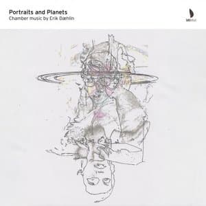 Portraits and Planets - Chamber Music by Erik Daehlin