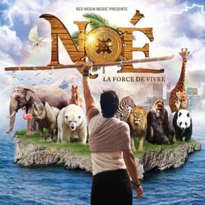 NOE, la force de vivre (Extrait Du Spectacle Musical noe, La Force De Vivre Version Deluxe)