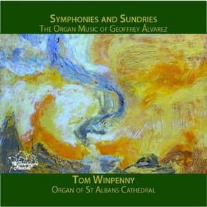 Symphonies and Sundries: The Organ Music of Geoffrey Alvarez