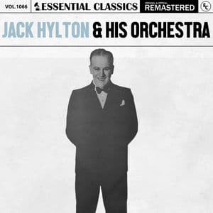 Essential Classics, Vol. 1066: Jack Hylton & His Orchestra