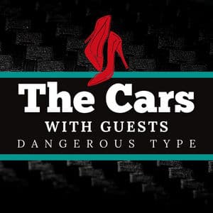 Dangerous Type: The Cars with Guests