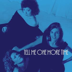 Tell Me One More Time