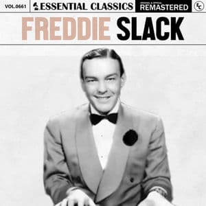Essential Classics, Vol. 661: Freddie Slack