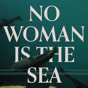 No Woman Is The Sea
