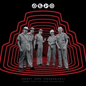 Energy Dome Frequencies: Songs From The DEVO Documentary (2023 Remaster)