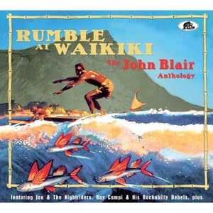 Rumble at Waikiki - The John Blair Anthology