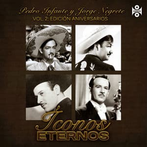 Íconos Eternos: Pedro Infante y Jorge Negrete Vol. 2 (Edición Aniversarios)