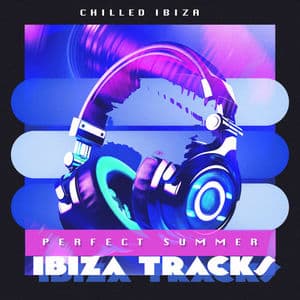 Perfect Summer Ibiza Tracks