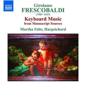 Frescobaldi: Keyboard Music From Manuscript Sources