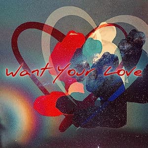 Want Your Love