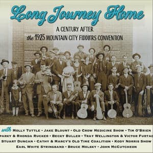 Long Journey Home: A Century After the 1925 Mountain City Fiddlers Convention