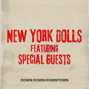 New York Dolls – Down, Down Downtown Anthology (With Special Guests)