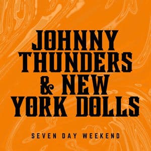 Seven Day Weekend: Johnny Thunders and New York Dolls