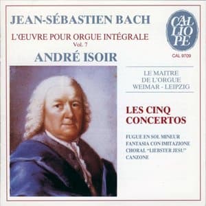 J.S. Bach: Loeuvre pour orgue integrale Vol. 7. Les Cinq Concertos