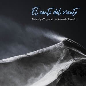 El Canto del Viento (Atahualpa Yupanqui par Amando Risueno)