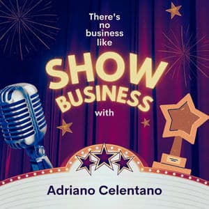 There's No Business Like Show Business with Adriano Celentano