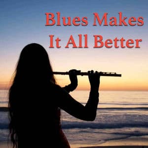 Blues Makes It All Better