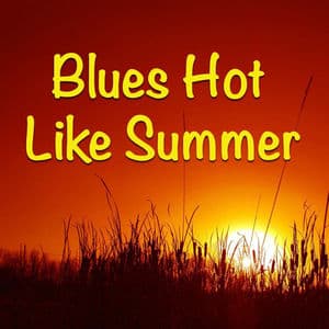 Blues Hot Like Summer