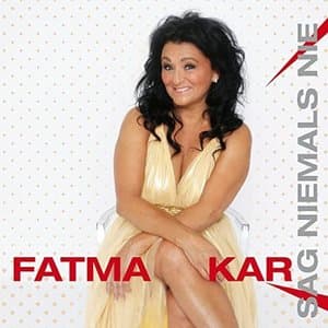 Fatma Kar (Sag niemals nie)