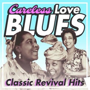 Careless Love Blues (Classic Revival Hits)