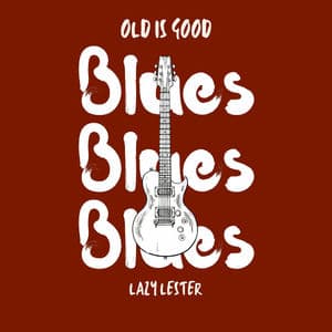 Old is Good: Blues (Lazy Lester)