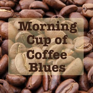 Morning Cup of Coffee Blues