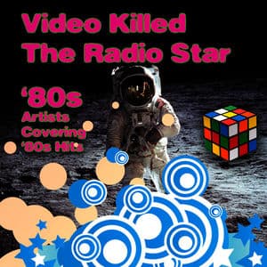 Video Killed The Radio Star - '80s Artists Covering '80s Hits