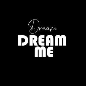 Dream me