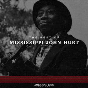 American Epic: The Best of Mississippi John Hurt