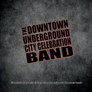 The Downtown Underground City Celebration Band