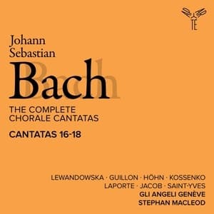 The Complete Chorale Cantatas / Cantatas 16-18 (Gli Angeli Geneve)