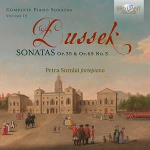 Dussek: Sonatas, Op. 35 & Op.69 No.3, Vol. 10